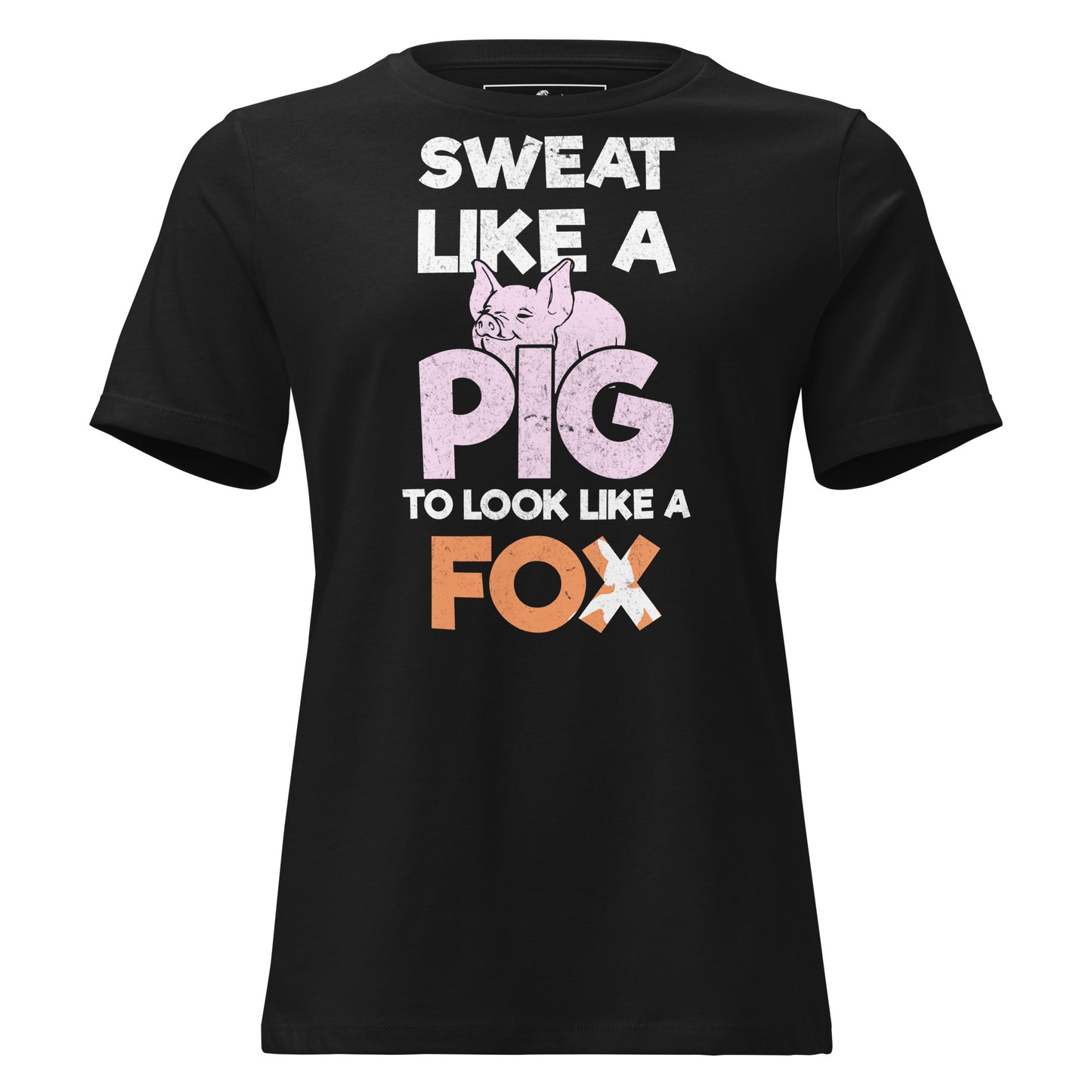 Sweat Like a Pig, Look Like a Fox Black Motivational Women’s T-Shirt