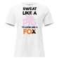 Sweat Like a Pig, Look Like a Fox White Motivational Women’s T-Shirt