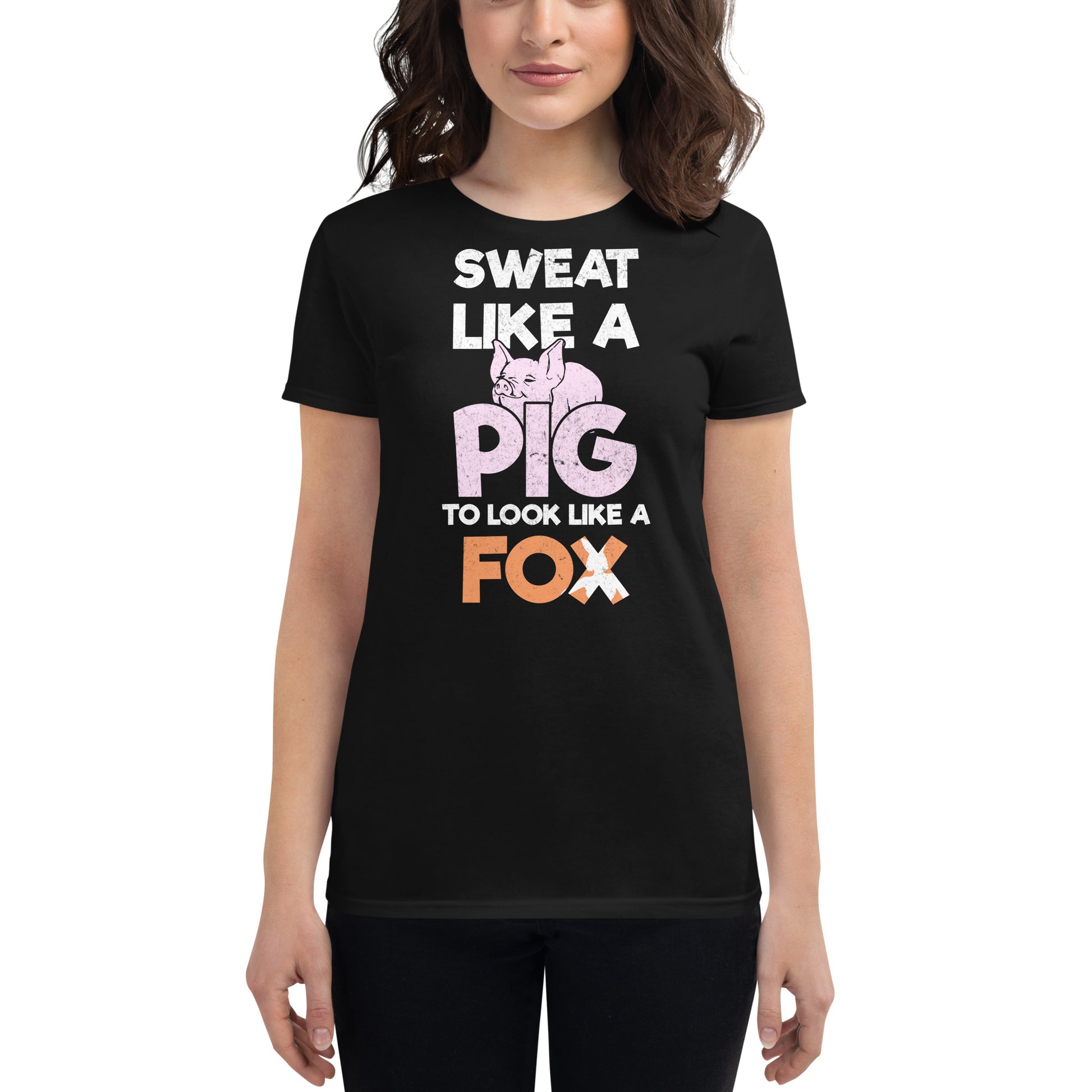 Sweat Like a Pig, Look Like a Fox Women’s Motivational Black T-Shirt