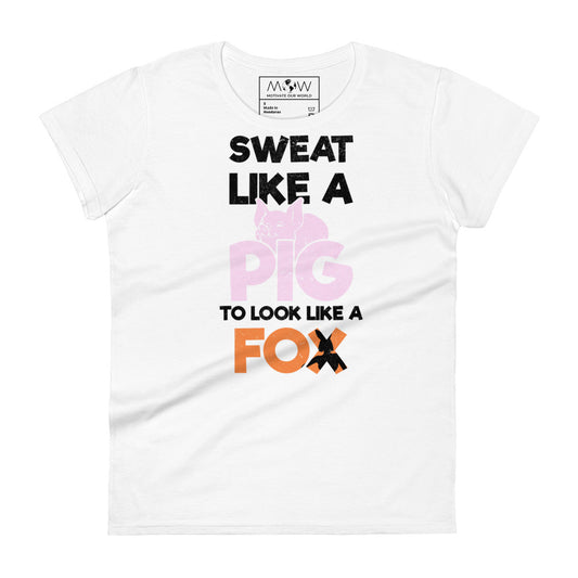 Sweat Like a Pig, Look Like a Fox Women’s T-Shirt