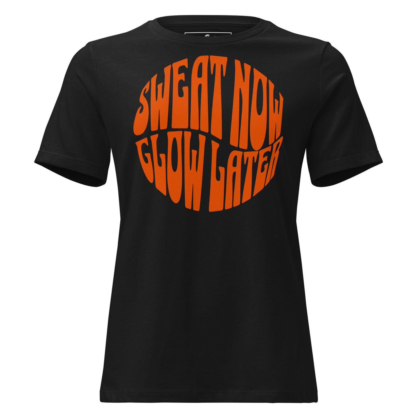 "Sweat Now, Glow Later" Black Motivational Women’s T-Shirt