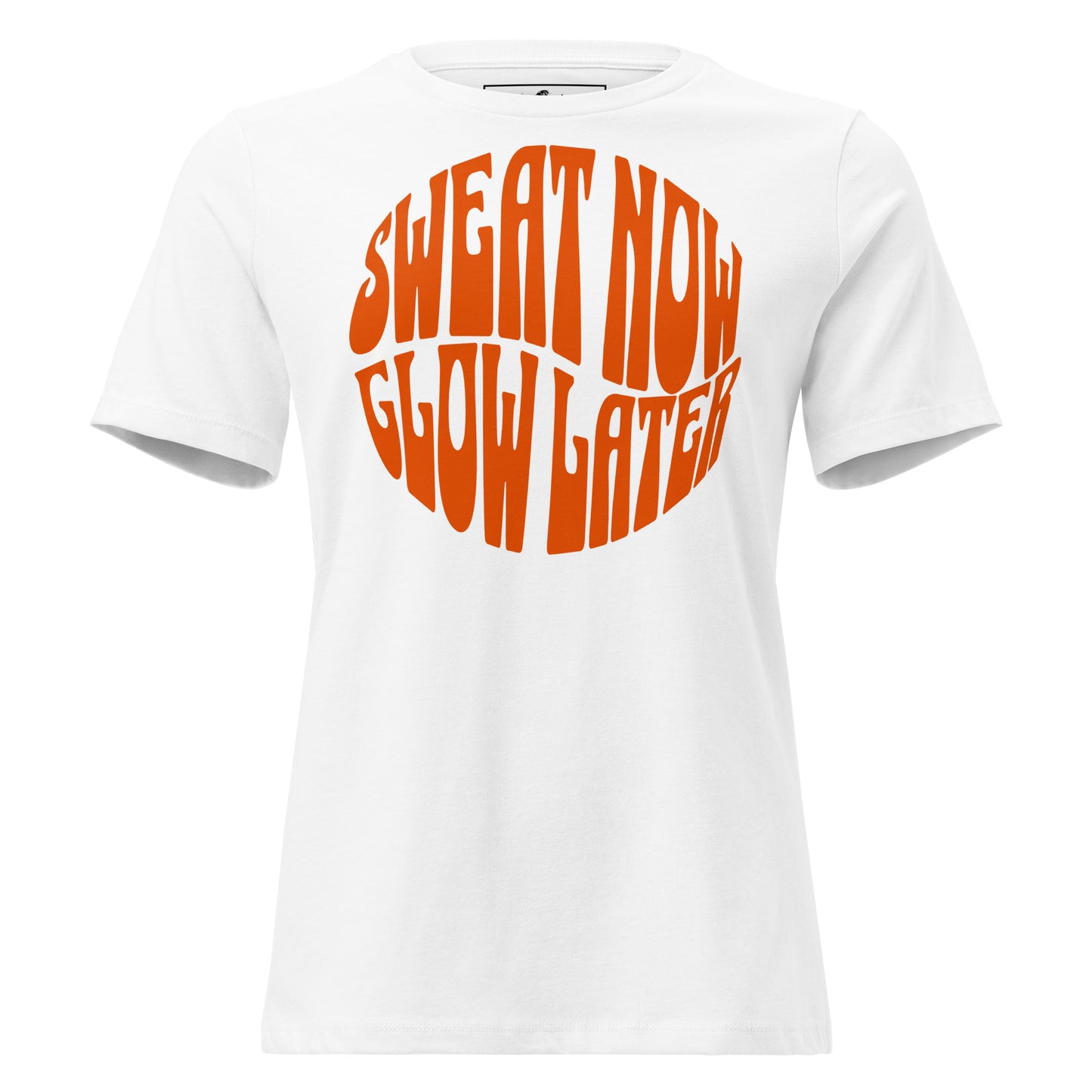 "Sweat Now, Glow Later" White Motivational Women’s T-Shirt