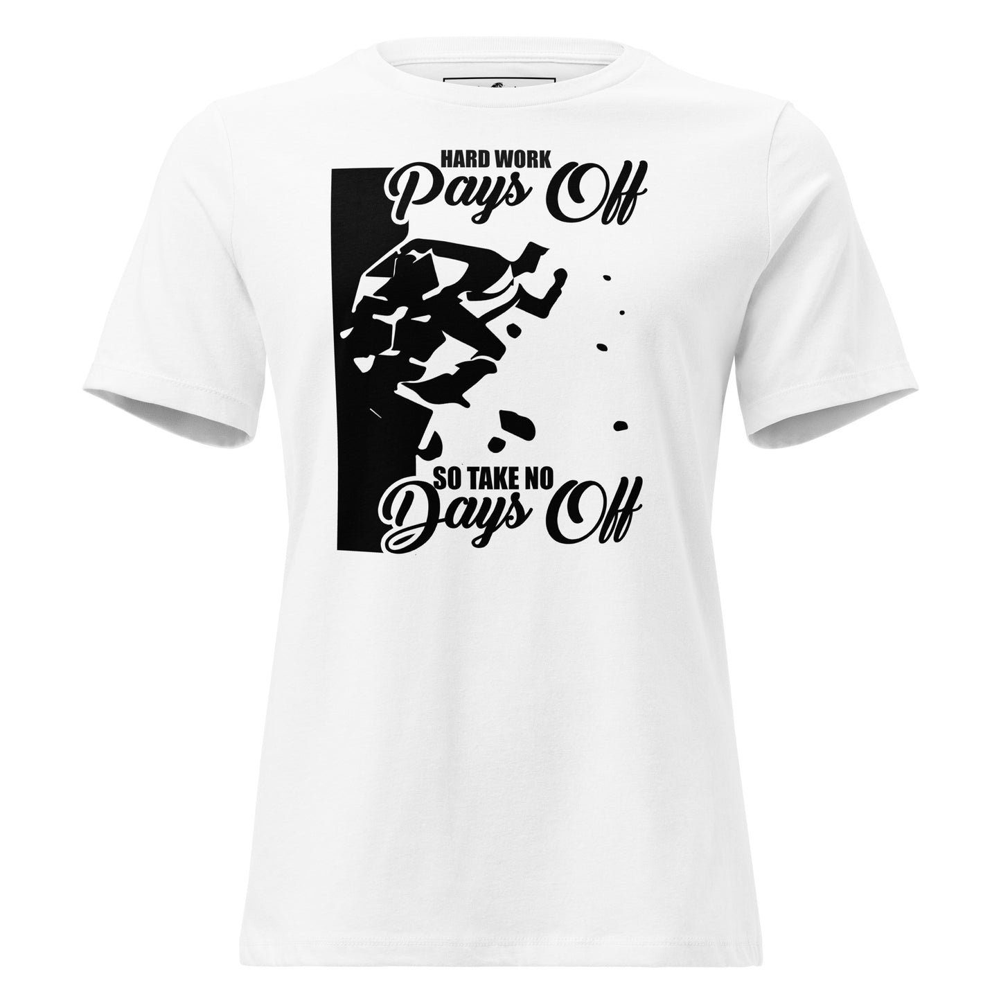 Take No Days Off White Motivational Women’s T-Shirt