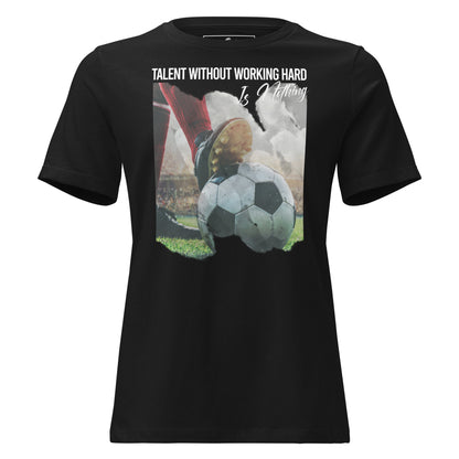 Talent Without Hard Work Soccer Action Black Motivational Women’s T-Shirt
