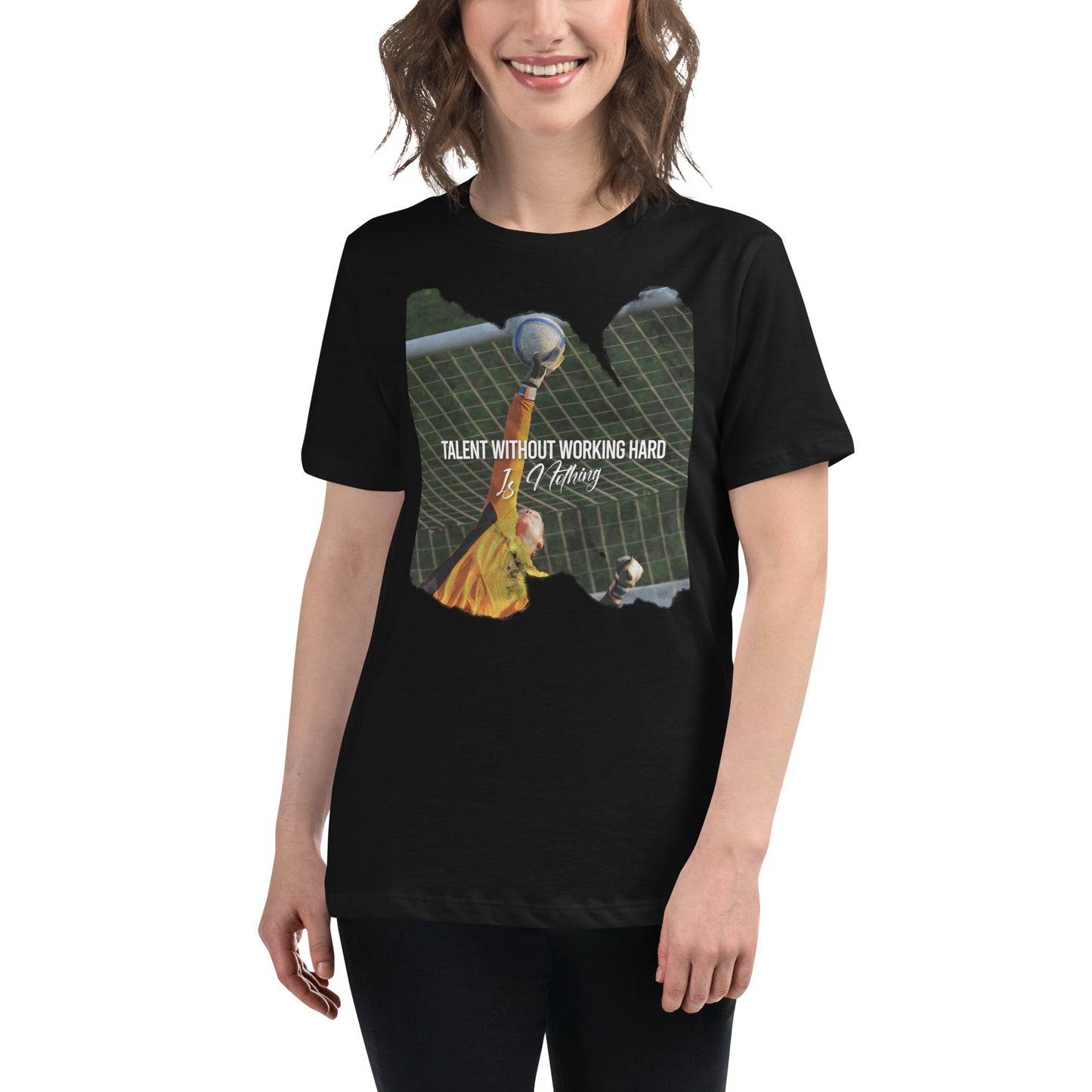 Talent Without Hard Work Soccer Goalkeeper Black Motivational Women’s T-Shirt Lifestyle