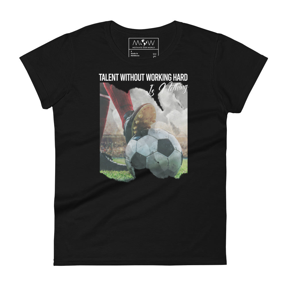 Talent Without Working Hard Soccer Cleats Women’s Motivational Black T-Shirt