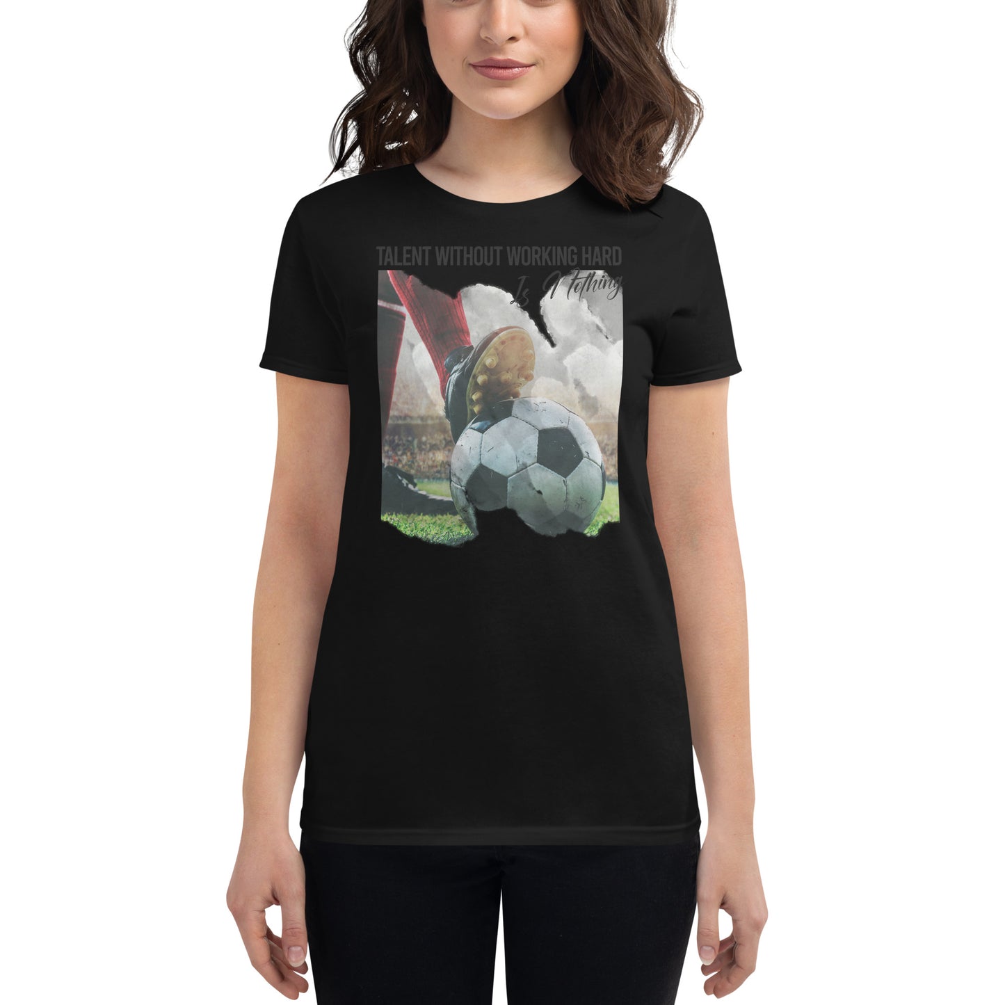 Talent Without Working Hard Soccer Cleats Women’s Motivational Black T-Shirt