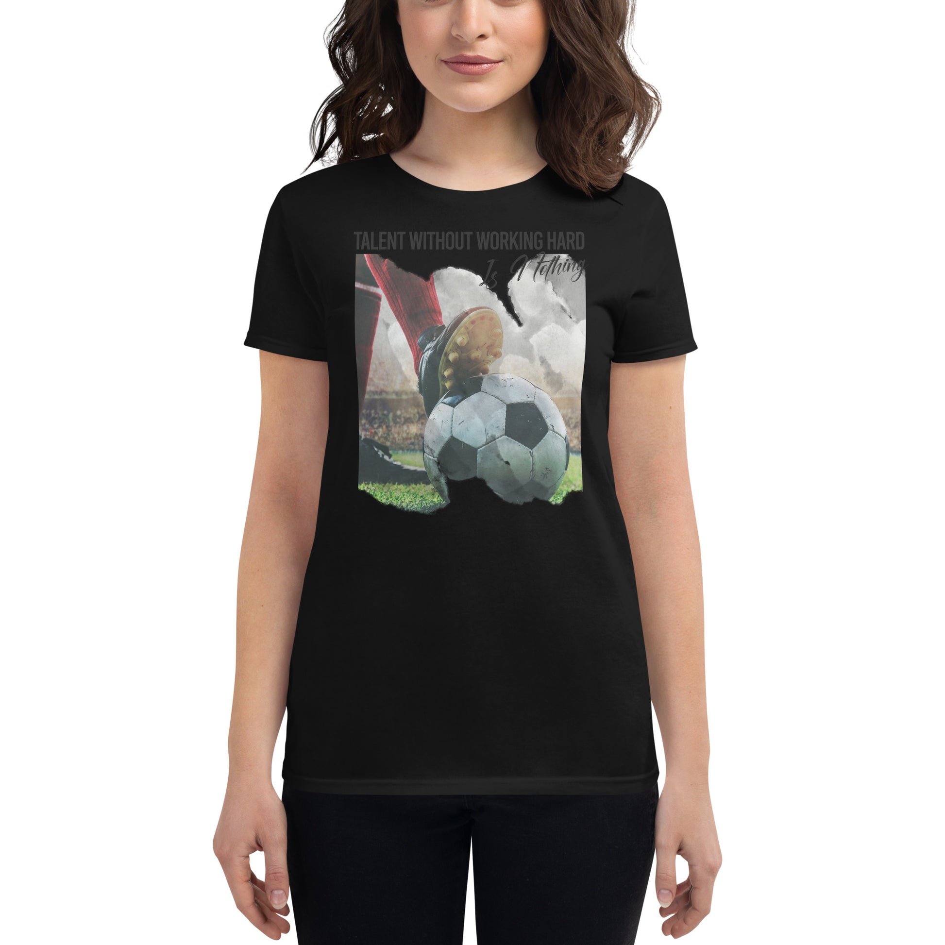 Talent Without Working Hard Soccer Cleats Women’s Motivational Black T-Shirt