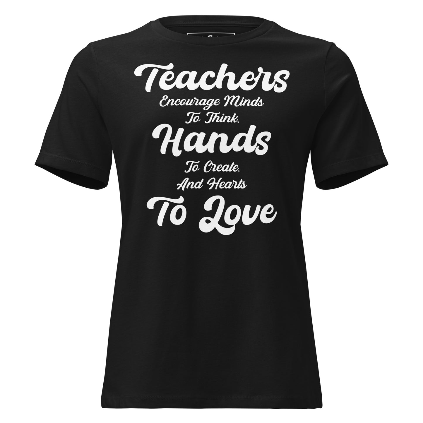 Teachers Encourage Minds Hands and Hearts Black Motivational Women’s T-Shirt