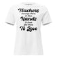 Teachers Encourage Minds Hands and Hearts White Motivational Women’s T-Shirt