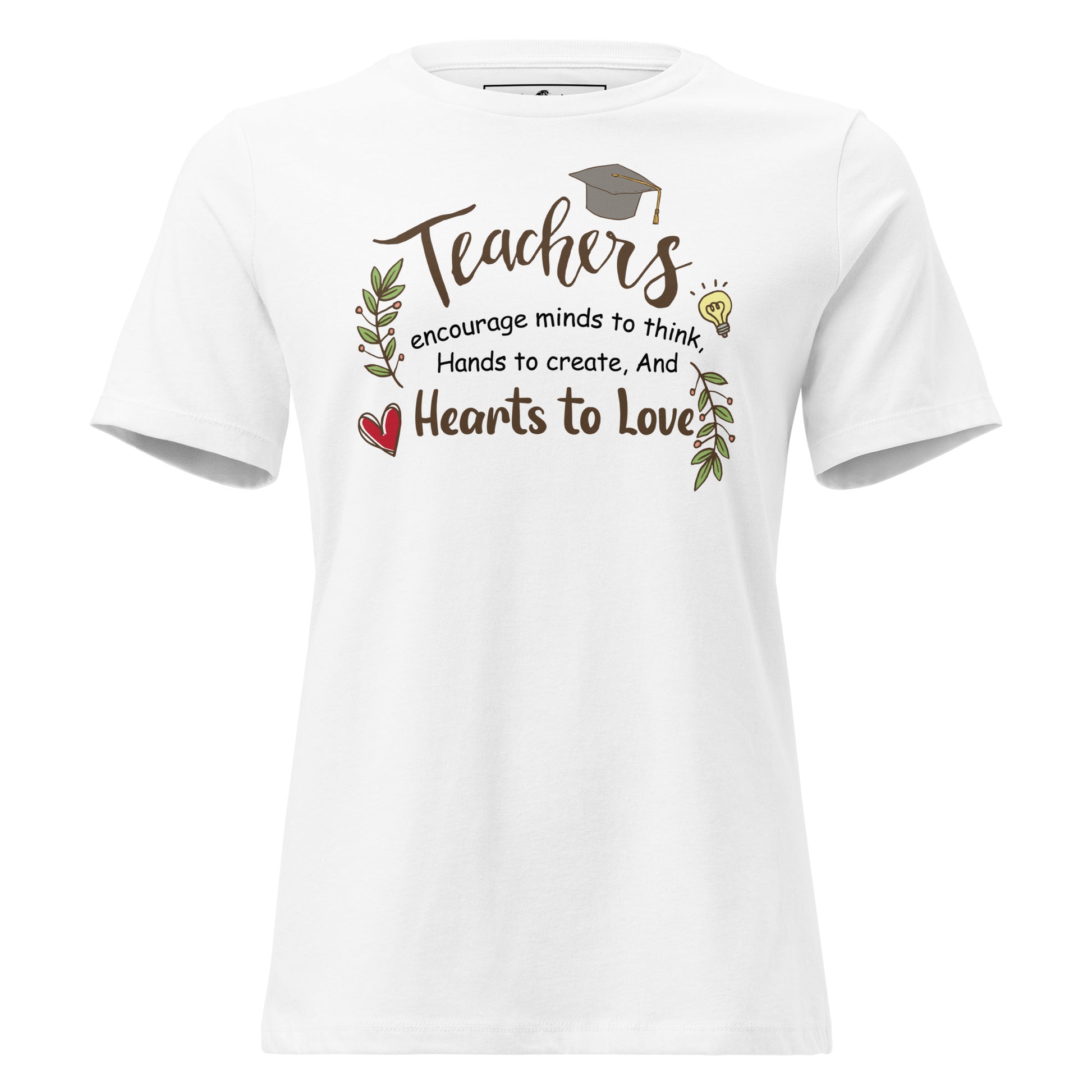 Teachers Encourage Minds Hearts to Love White Motivational Women’s T-Shirt
