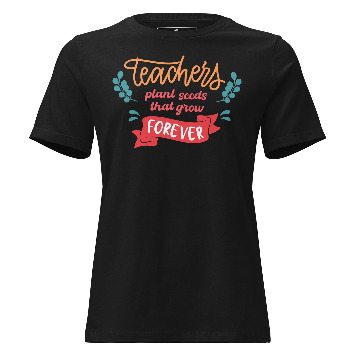 Teachers Plant Seeds Forever - Banner Edition Black Motivational Women’s T-Shirt