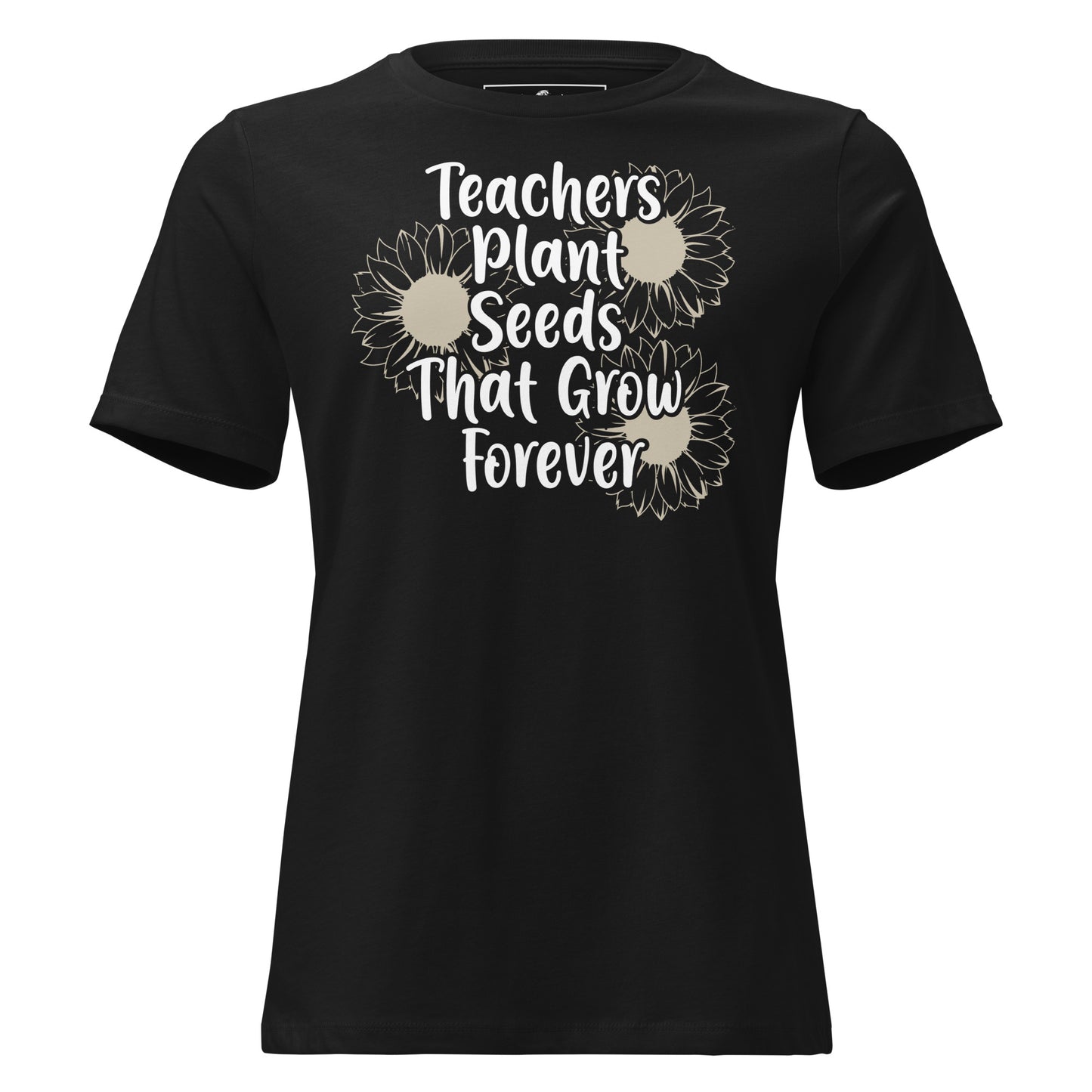 Teachers Plant Seeds That Grow Forever Black Motivational Women’s T-Shirt
