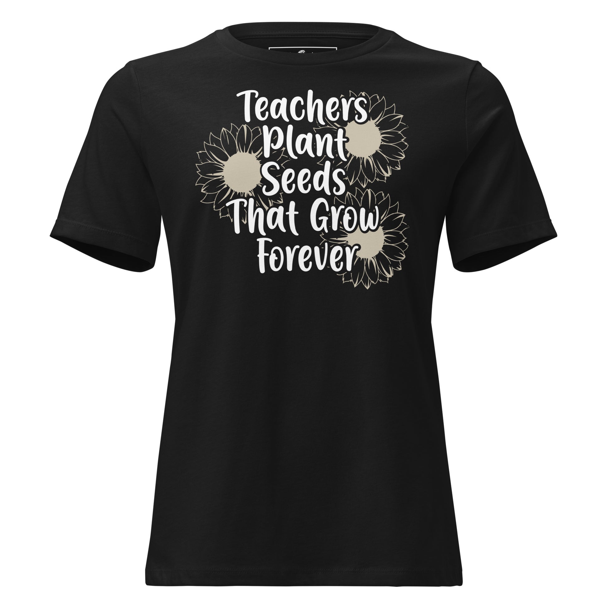 Teachers Plant Seeds That Grow Forever Black Motivational Women’s T-Shirt