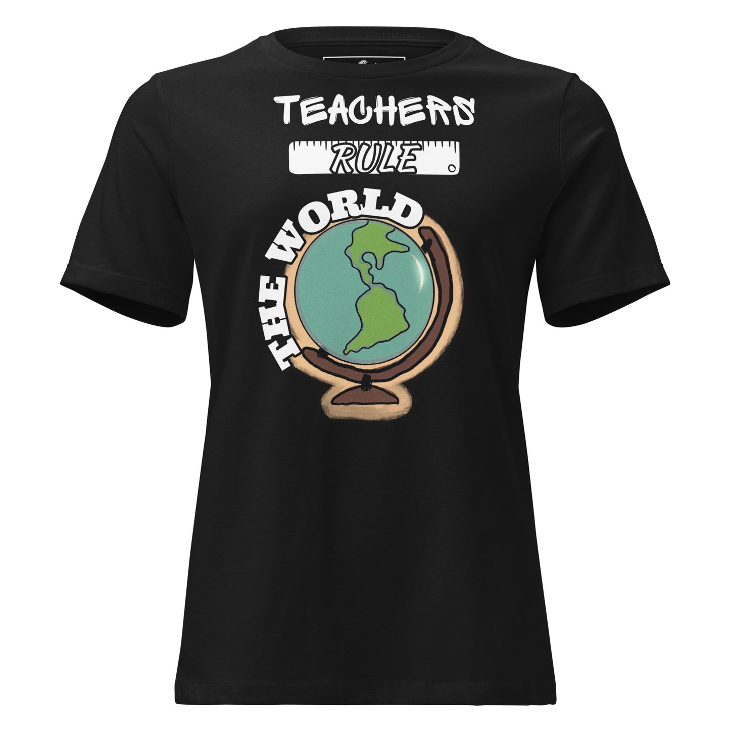 Teachers Rule the World Black Motivational Women’s T-Shirt