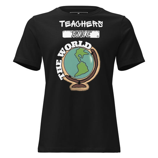 Teachers Rule the World Black Motivational Women’s T-Shirt