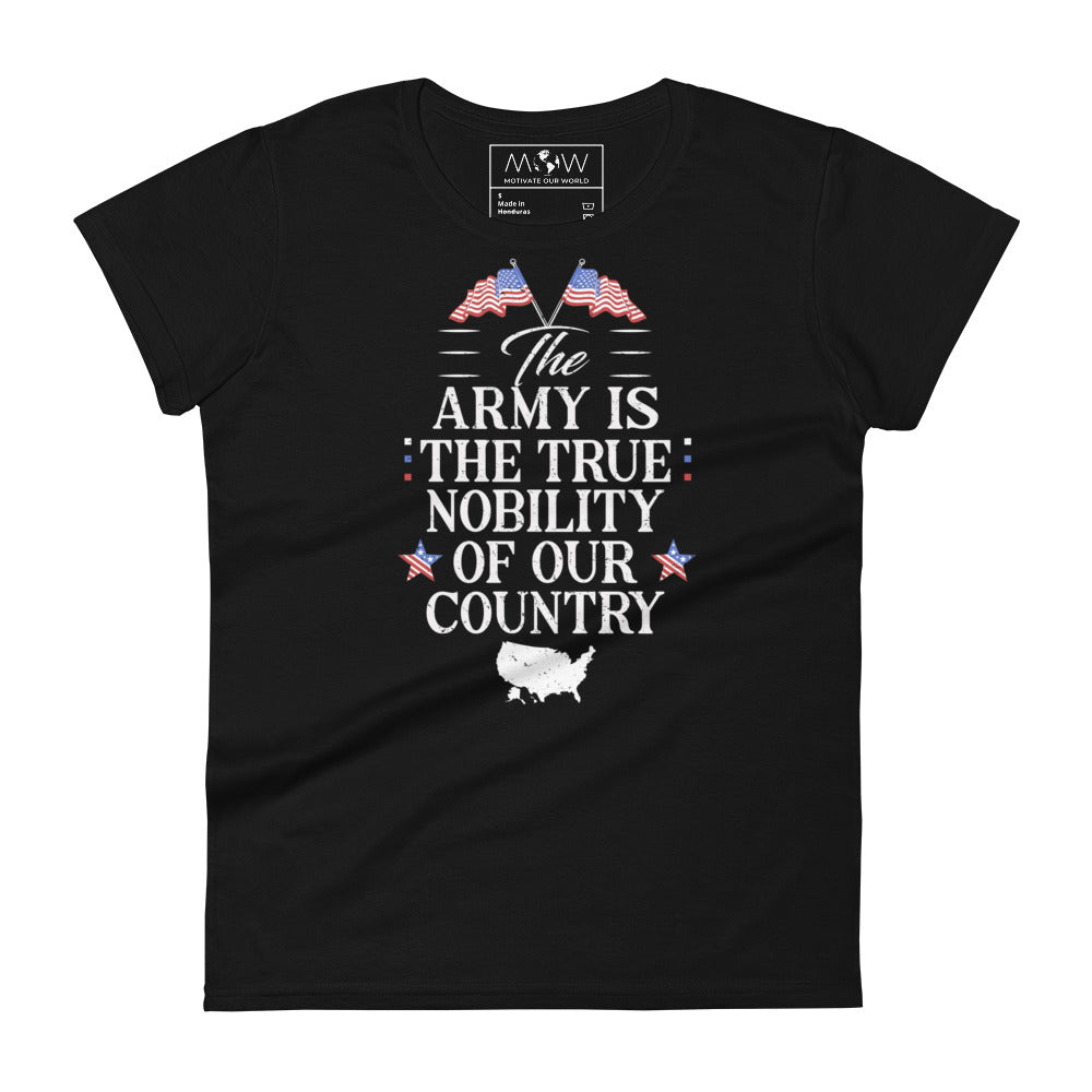 The Army is the True Nobility Women’s Motivational Black T-Shirt