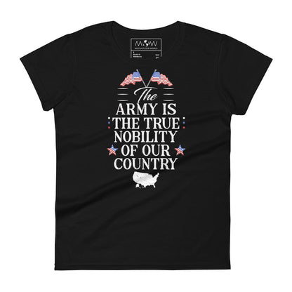 The Army is the True Nobility Women’s Motivational Black T-Shirt