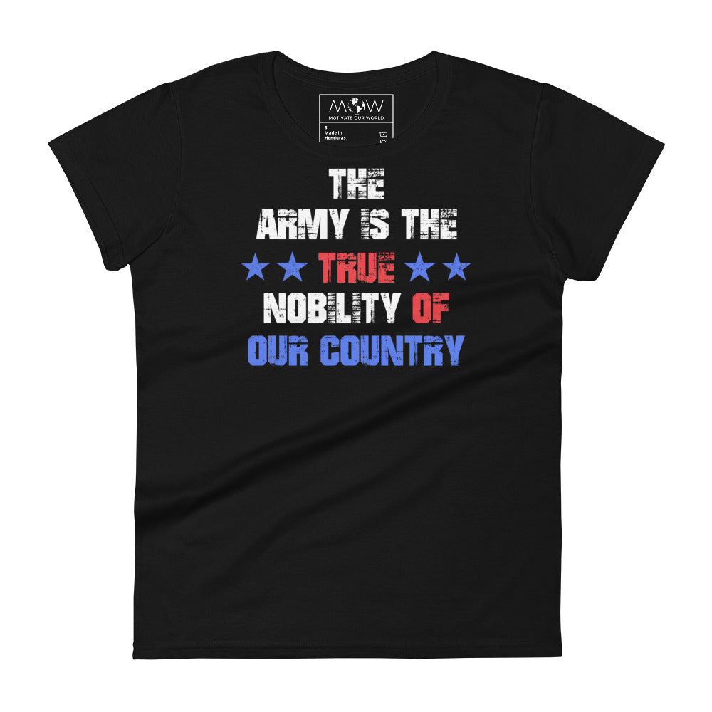 The Army is the True Nobility of Our Country Women’s Motivational Black T-Shirt