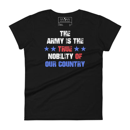 The Army is the True Nobility of Our Country Women’s Motivational Black T-Shirt