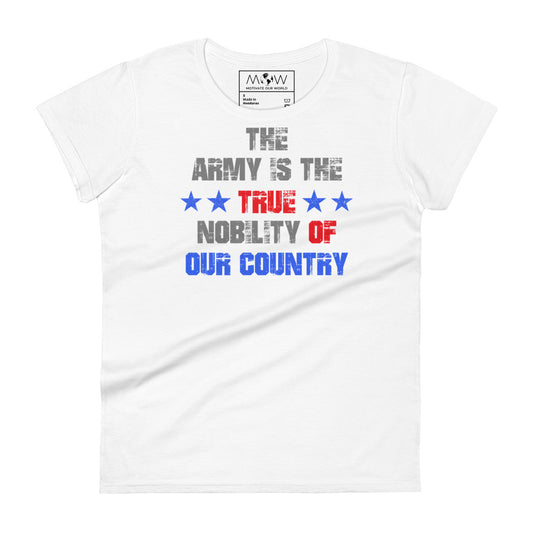 The Army is the True Nobility of Our Country Women’s Motivational White T-Shirt