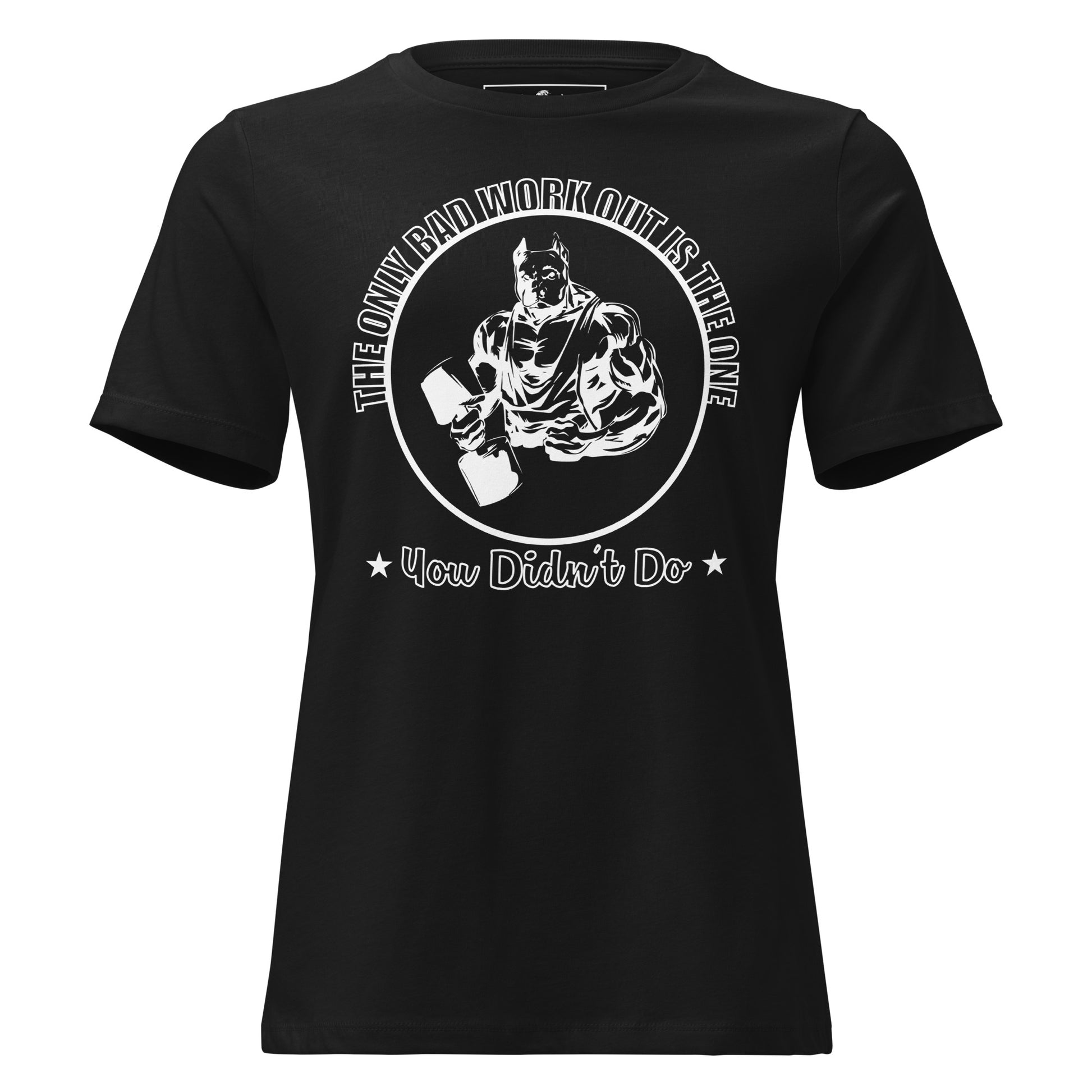 The Bad Workout Is the One You Didn't Do Black Motivational Women’s T-Shirt