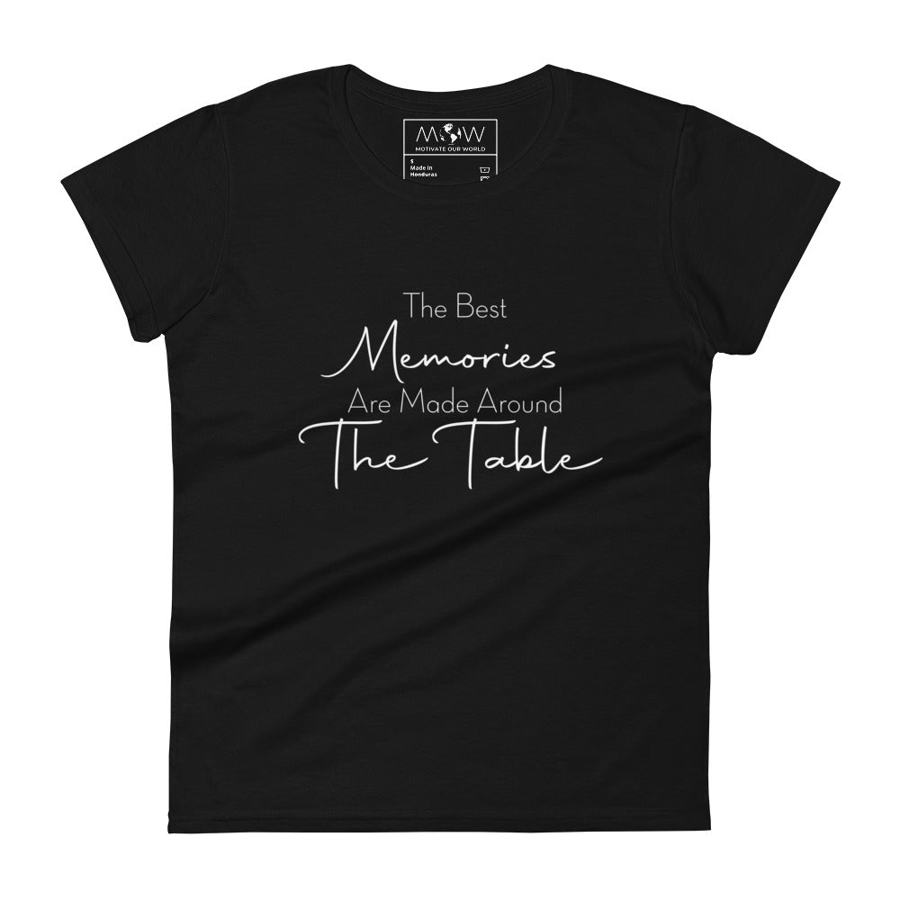 The Best Memories Are Made Around the Table Women’s Motivational Black T-Shirt