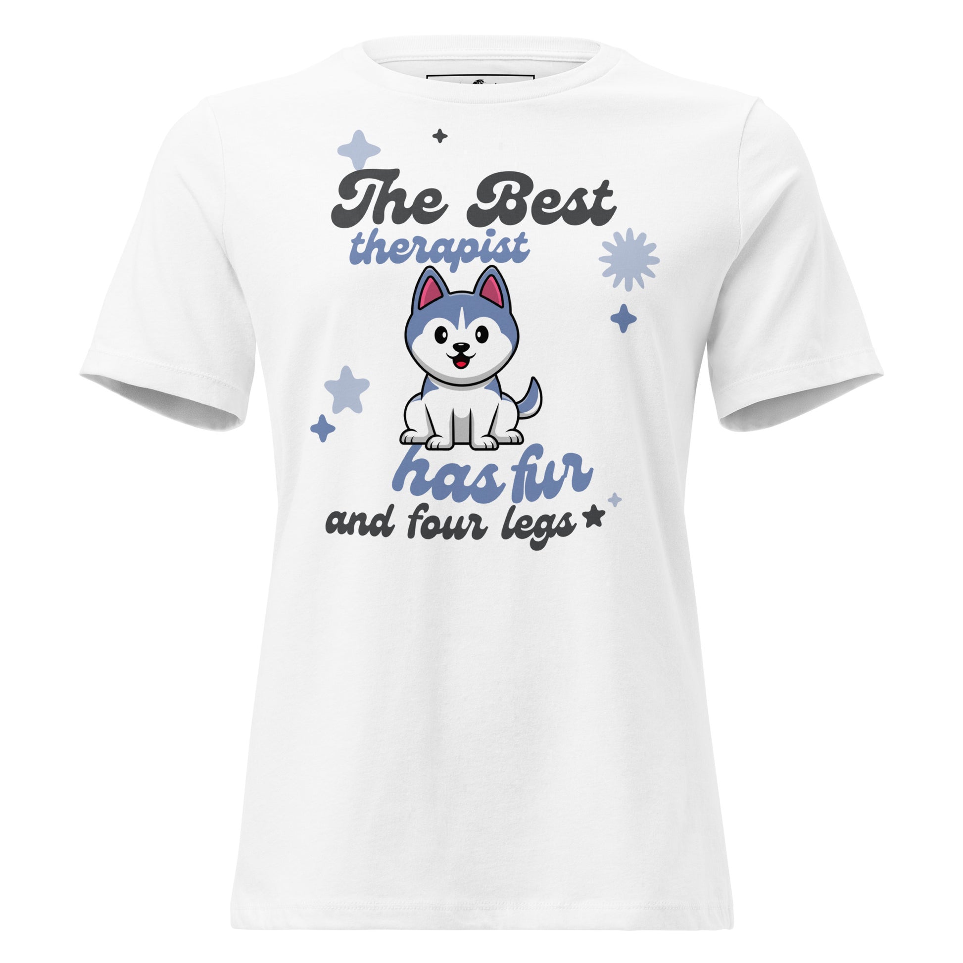The Best Therapist Has Fur and Four Legs - Cute Dog White Motivational Women’s T-Shirt