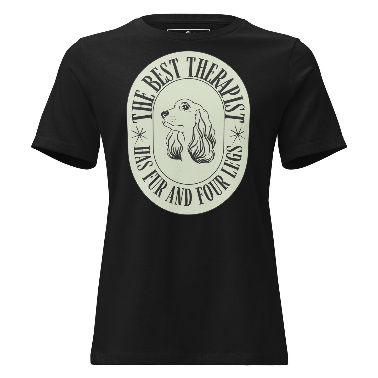 The Best Therapist Has Fur and Four Legs Black Motivational Women’s T-Shirt