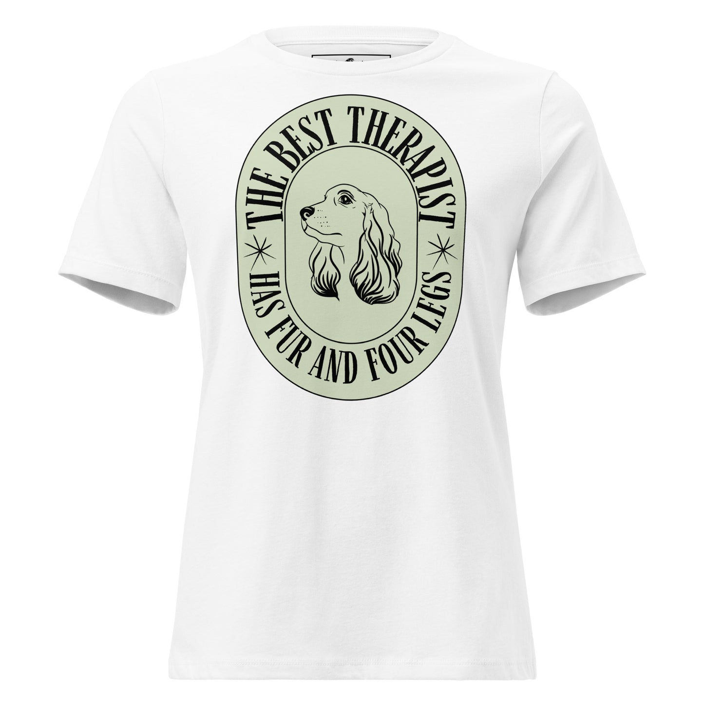 The Best Therapist Has Fur and Four Legs White Motivational Women’s T-Shirt