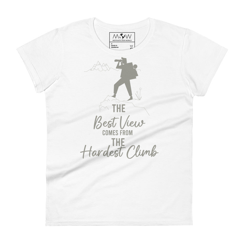 The Best View Comes from the Hardest Climb Women’s Motivational White T-Shirt