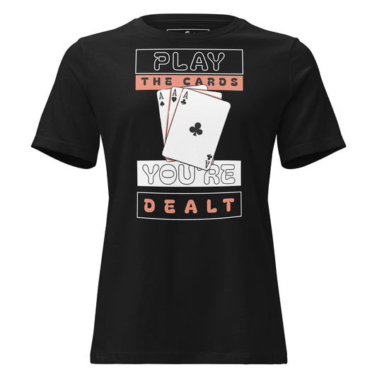 "The Cards You're Dealt" Black Motivational Women’s T-Shirt
