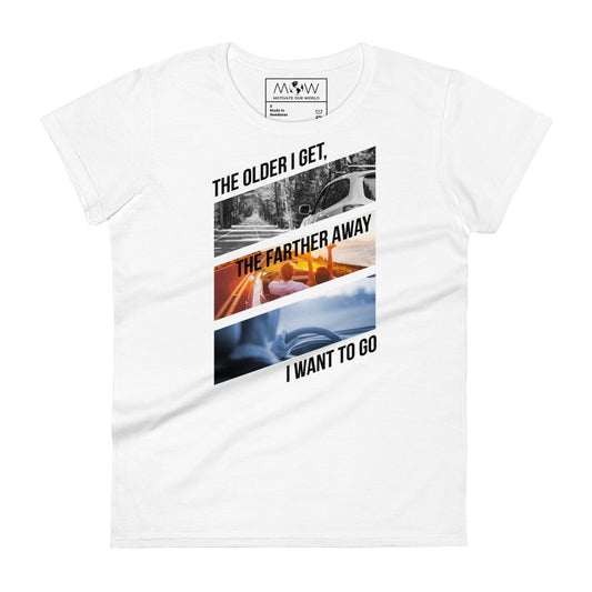 The Farther Away Women’s Motivational White T-Shirt