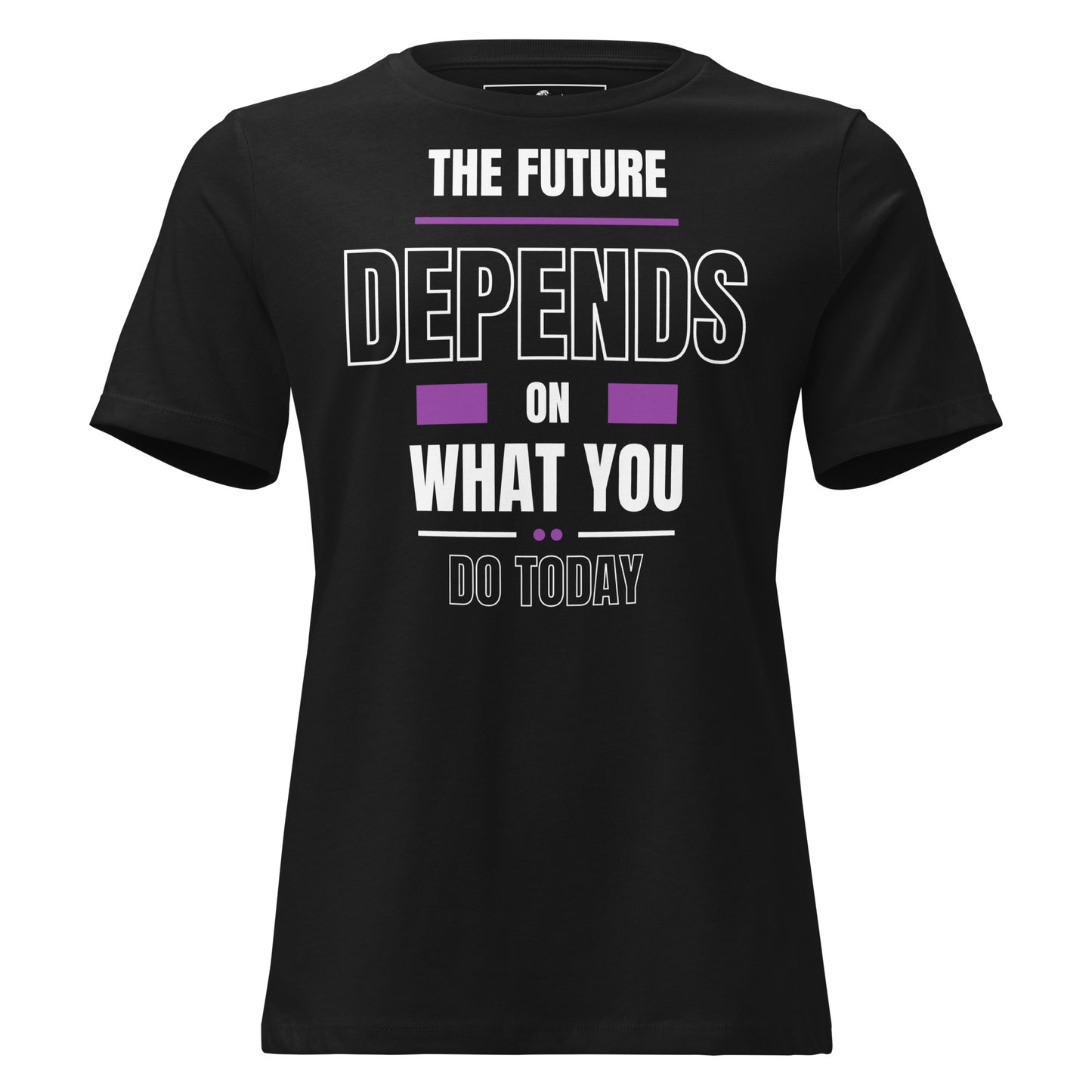 The Future Depends on What You Do Black Motivational Women’s T-Shirt