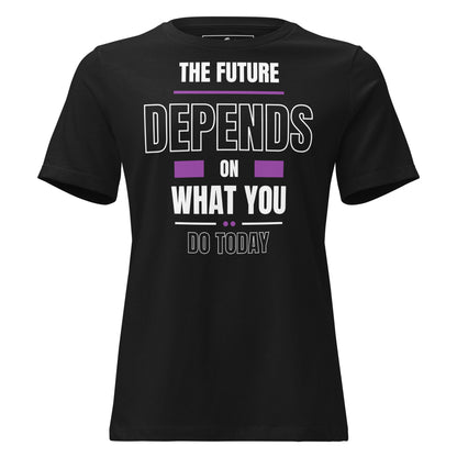 The Future Depends on What You Do Black Motivational Women’s T-Shirt