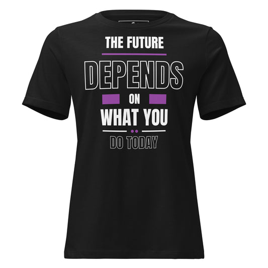 The Future Depends on What You Do Black Motivational Women’s T-Shirt