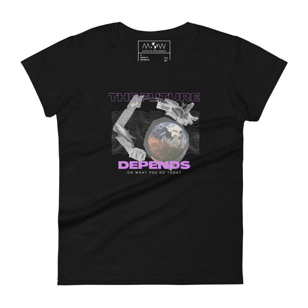 The Future Depends on What You Do Today Women’s Motivational Black T-Shirt