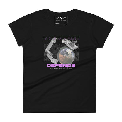The Future Depends on What You Do Today Women’s Motivational Black T-Shirt