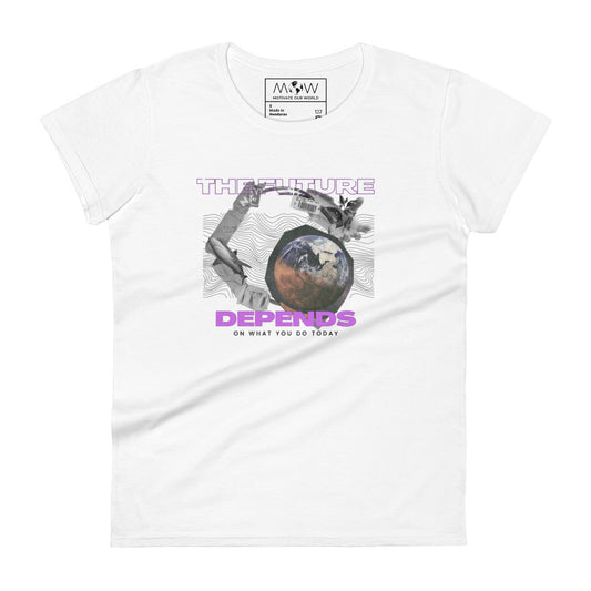 The Future Depends on What You Do Today Women’s Motivational White T-Shirt
