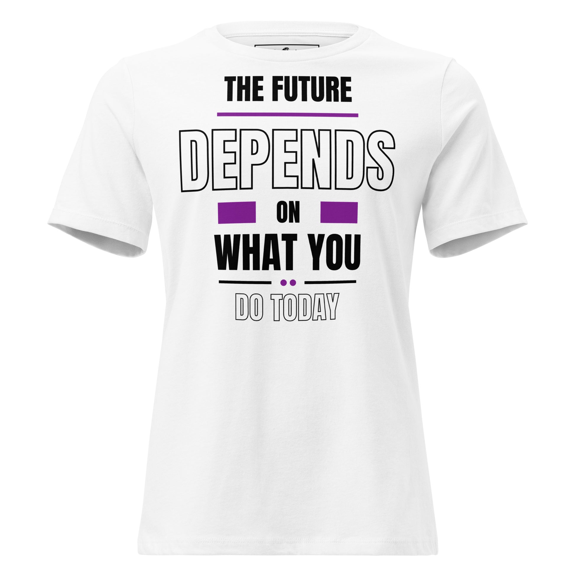 The Future Depends on What You Do White Motivational Women’s T-Shirt