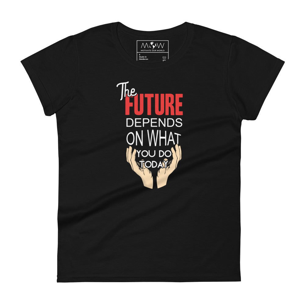 The Future Is in Your Hands Today Women’s Motivational Black T-Shirt