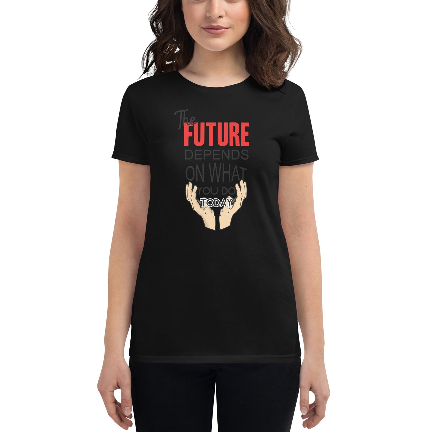 The Future Is in Your Hands Today Women’s Motivational Black T-Shirt
