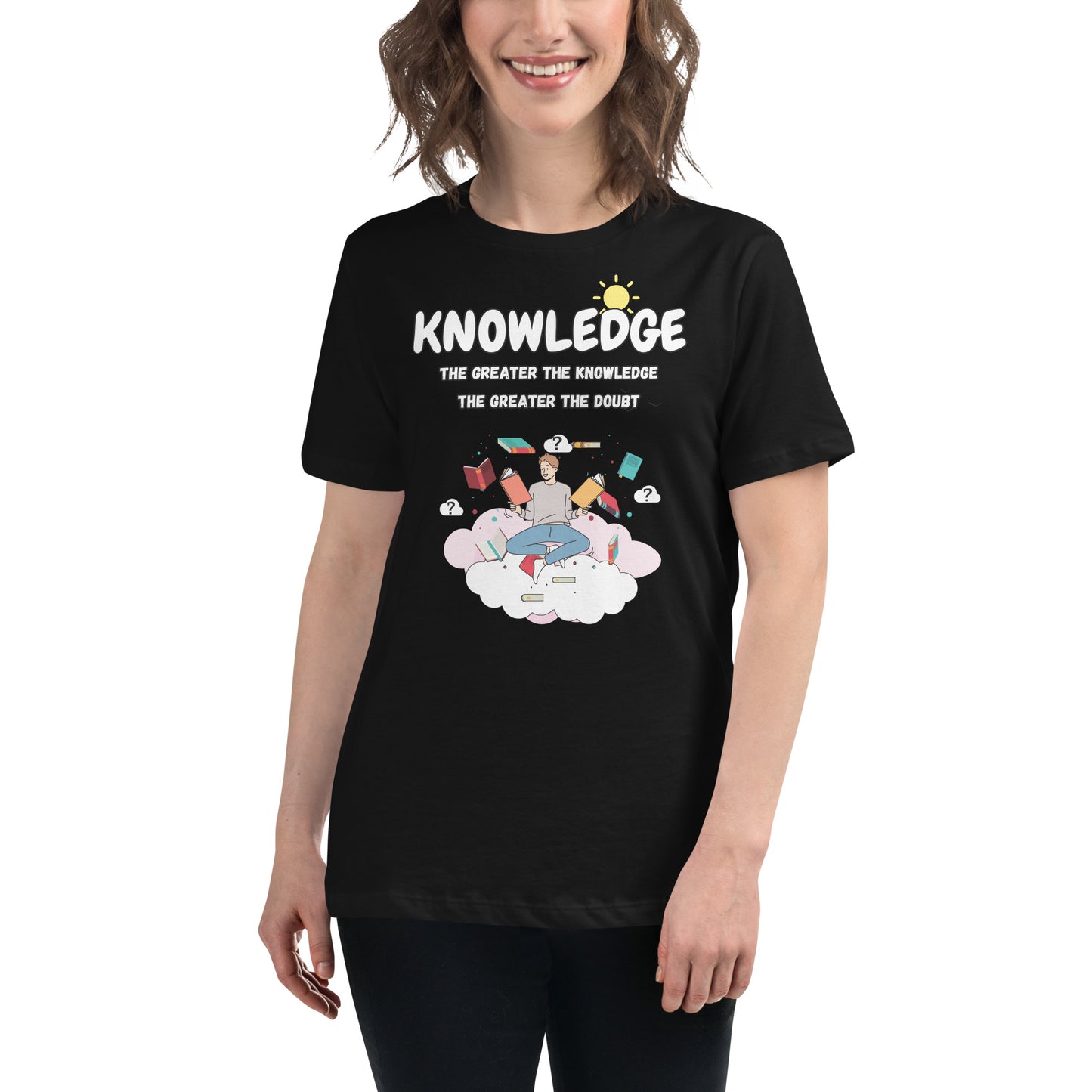 The Greater The Knowledge The Greater The Doubt Black Motivational Women’s T-Shirt Lifestyle