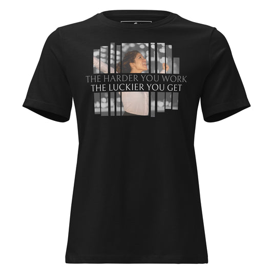 The Harder You Work Black Motivational Women’s T-Shirt