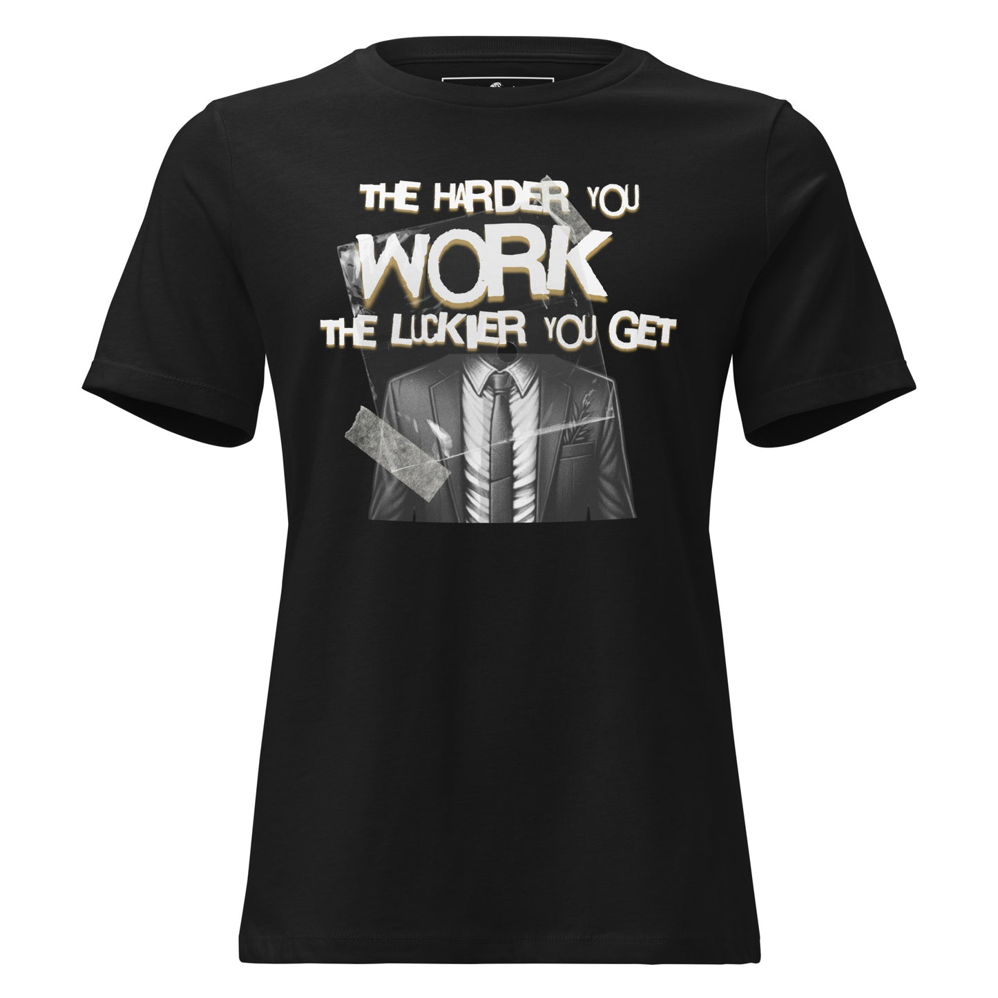 The Harder You Work, The Luckier You Get Black Motivational Women’s T-Shirt
