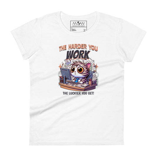 The Harder You Work, The Luckier You Get Women’s Motivational White T-Shirt