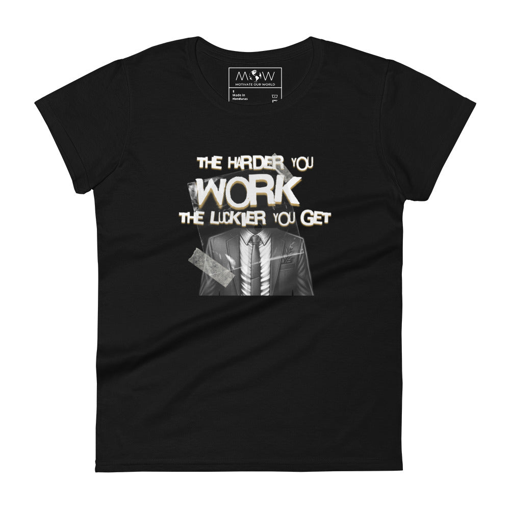 The Harder You Work, The Luckier You Get Women’s Motivational Black T-Shirt