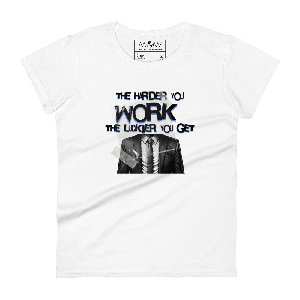 The Harder You Work, The Luckier You Get Women’s Motivational White T-Shirt