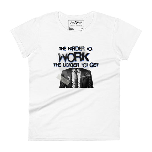The Harder You Work, The Luckier You Get Women’s Motivational White T-Shirt
