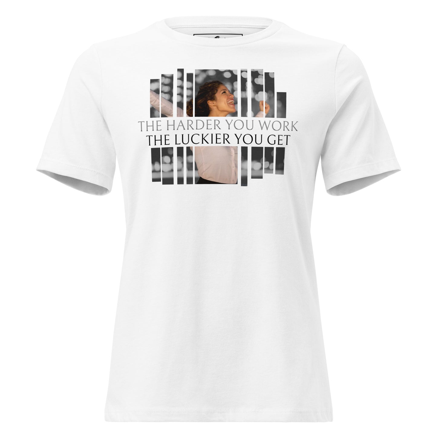 The Harder You Work White Motivational Women’s T-Shirt